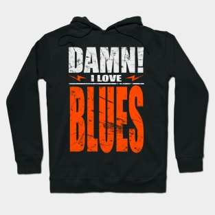 Damn I Love Blues Hoodie